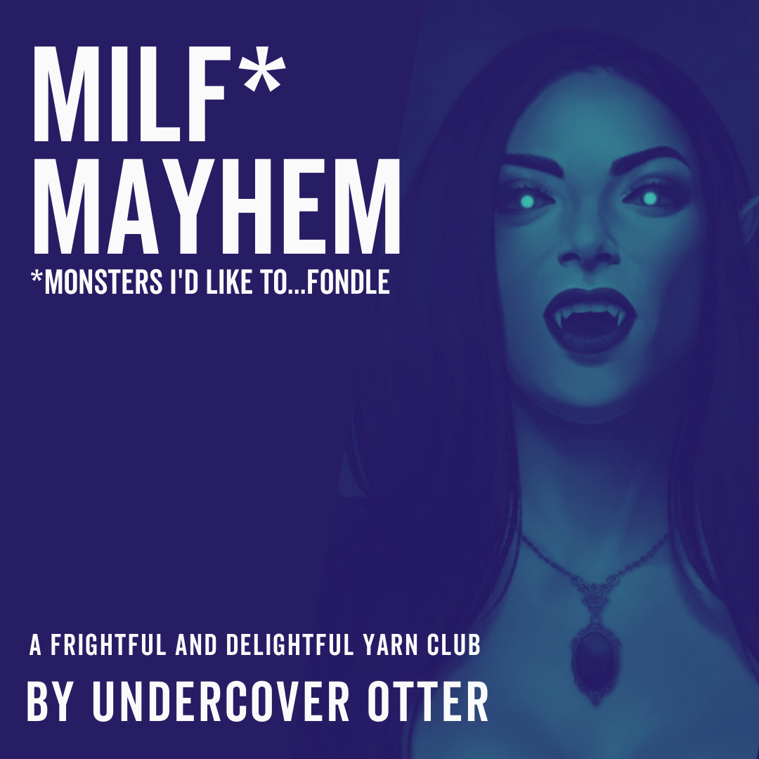 MILF Mayhem Yarn Club